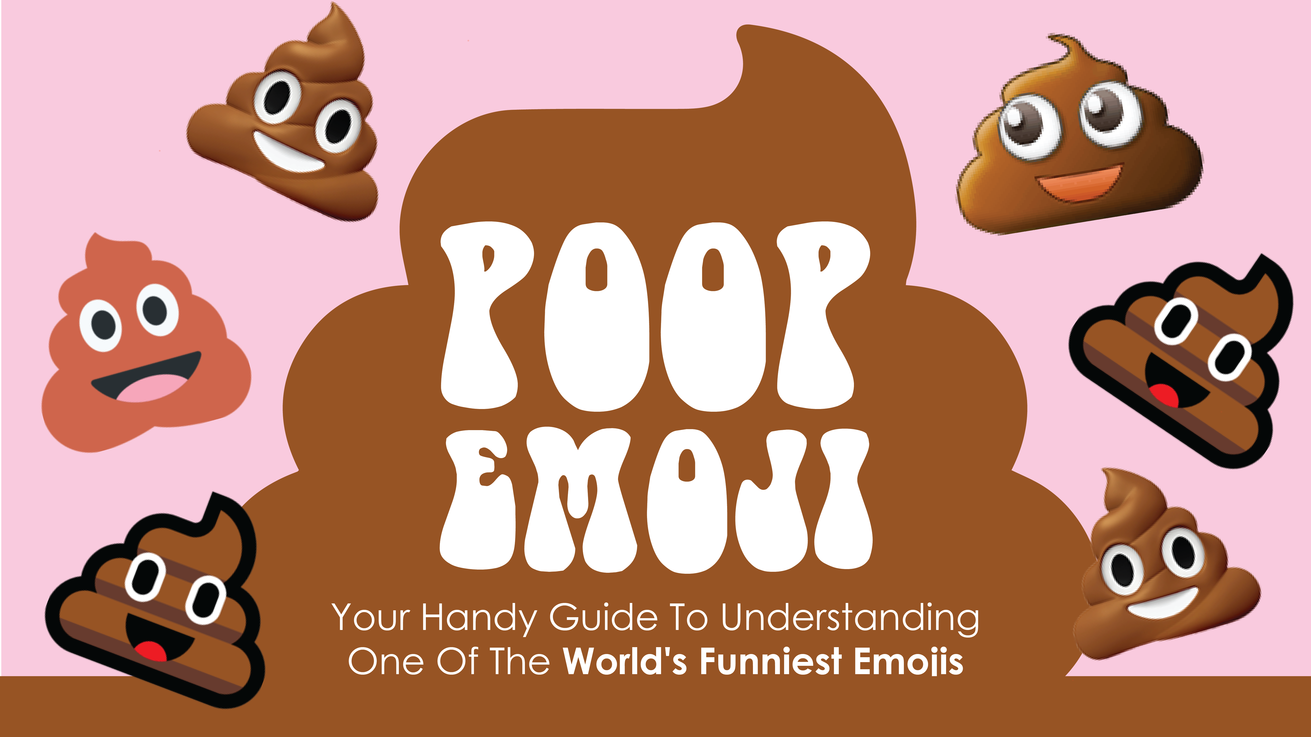 💩 Poop Emoji: Your Handy Guide To Understanding One Of The World's  Funniest Emojis